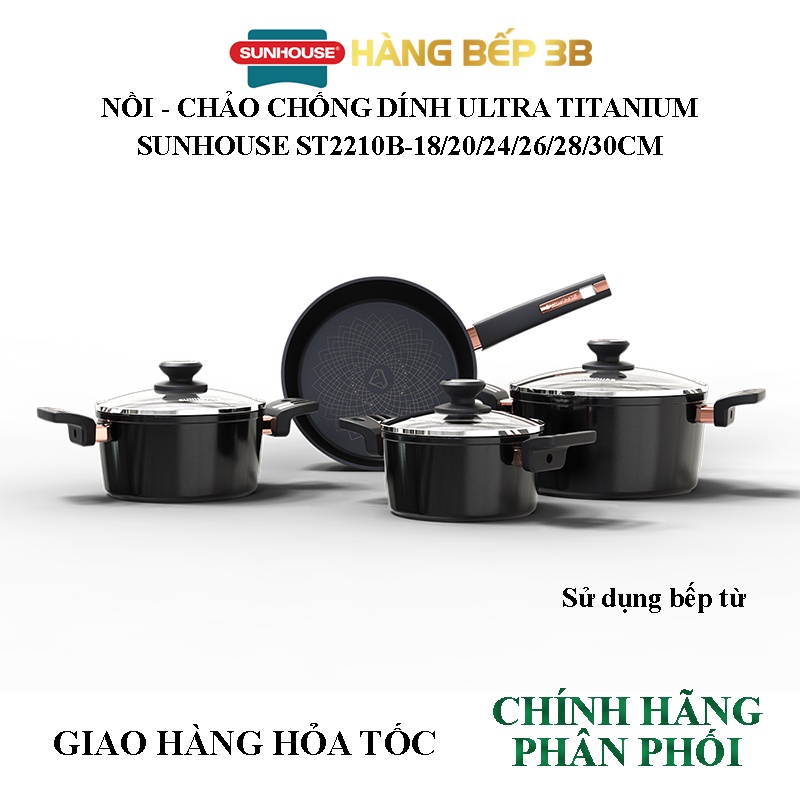 Bộ nồi chảo chống dính ULtra Titanium Sunhouse ST2210B đa kích cỡ -  Hàng Bếp 3B