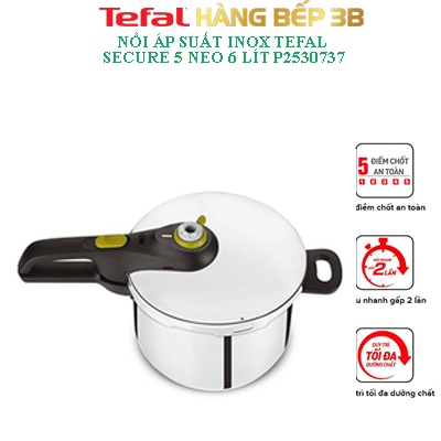 Nồi áp suất inox 304 sử dụng bếp từ Tefal Secure 5 Neo 6 lít & 4 lít  - Chính hãng bảo hành 2 năm - Hàng Bếp 3B